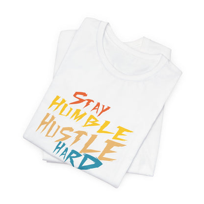 Stay humble, hustle hard - Tee