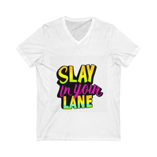 Slay in your lane - V-Neck Tee