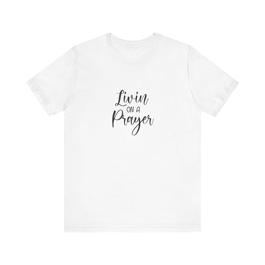 Livin on a prayer - Tee