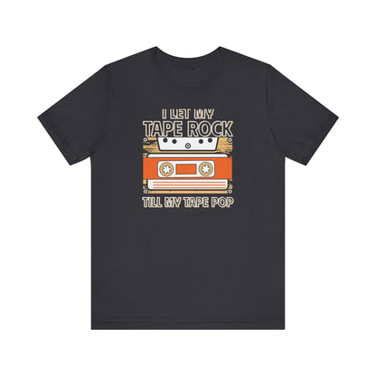 I let my tape rock- Tee